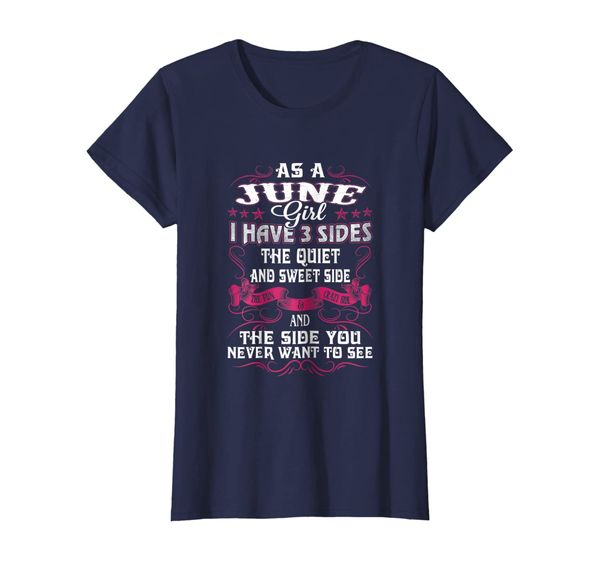 

As A June Girl I Have 3 Sides - Born In June Tshirt, Mainly pictures