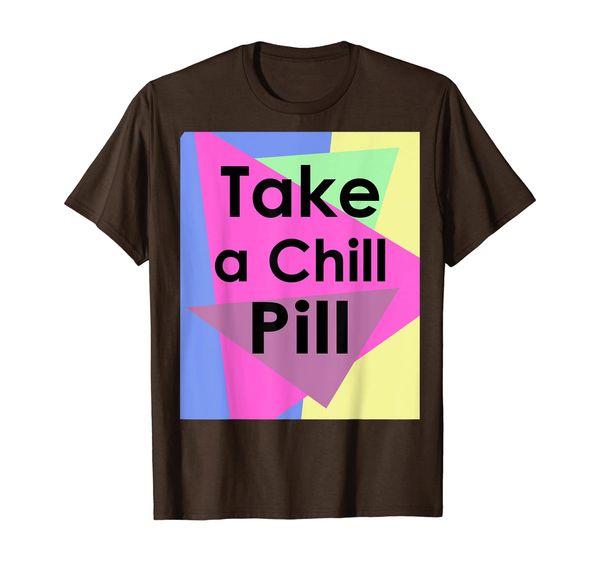 

Take a chill pill shirt, Mainly pictures
