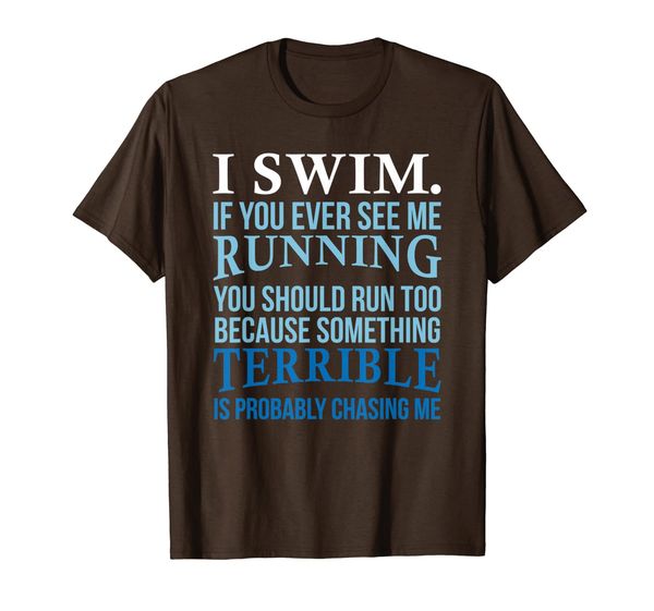 

i swim if you ever see me running fun gift for swimmer t-shirt, White;black
