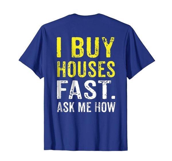 

I Buy Houses Fast Real Estate Investor BACK PRINT T SHIRT, Mainly pictures