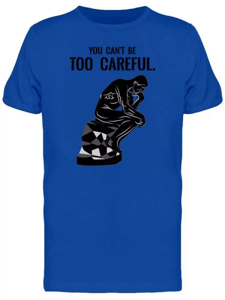 

You Cant Be Too Careful, Quote Tee Men's -Image by Shutterstock, White;black