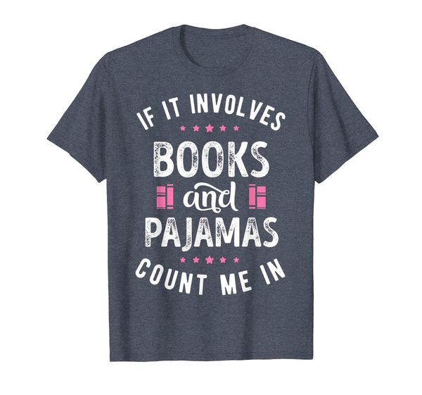 

if it involves books and pajamas t shirt book lover tee gift t-shirt, White;black