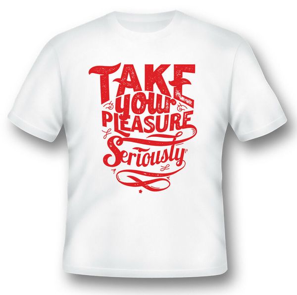 

take your pleasure seriously tee shirt black or white, White;black