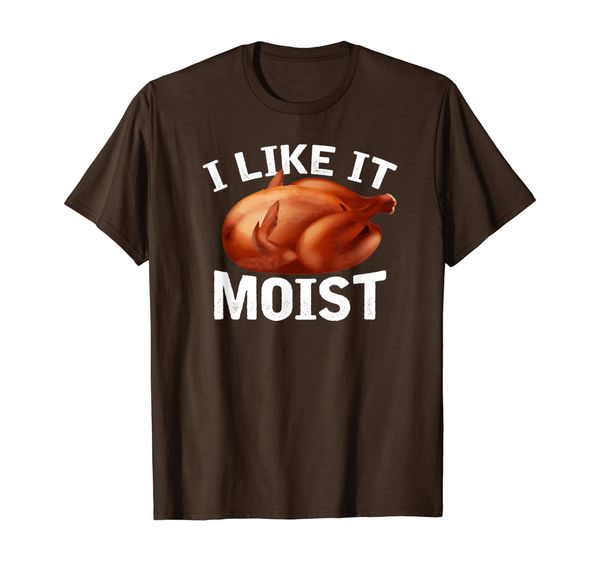 

i like it moist funny turkey thanksgiving gift t-shirt, White;black