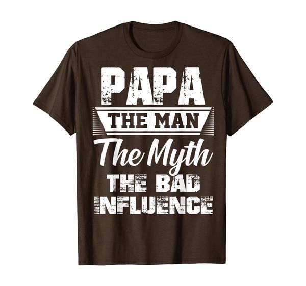 

Papa The Man The Myth The Bad Influence T-Shirt, Mainly pictures