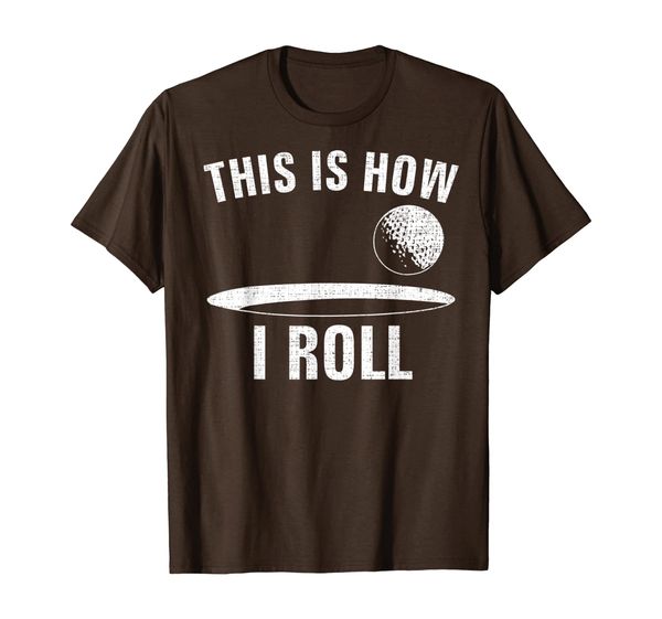 

this is how i roll golf funny golfer/golfing love gift t-shirt, White;black