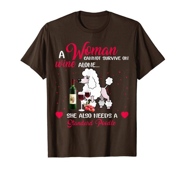 

standard poodle woman cannot survive on wine alone t-shirt, White;black
