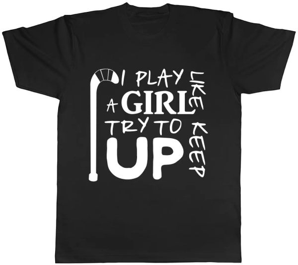 

I Play like a Girl, Try to Keep Up Womens Ladies Hockey T-Shirt, White;black