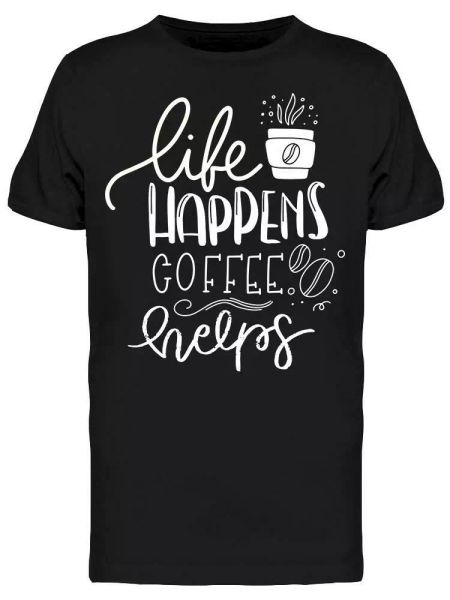 

Life Happes Coffee Helps Calli Tee Men's -Image by Shutterstock, White;black