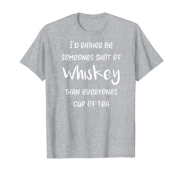 

i'd rather be someones sof whiskey than cup of tea t-shirt, White;black