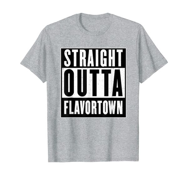 

Straight Outta Flavortown - T Shirt, Mainly pictures