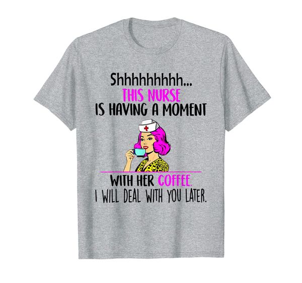 

this nurse is having a moment with her coffee shirt, White;black