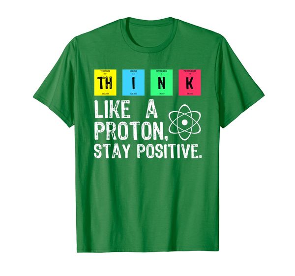 

think like a proton stay positive funny science t shirt, White;black