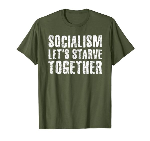 

SOCIALISM LET' STARVE TOGETHER Funny Anti Gift Idea T-Shirt, Mainly pictures
