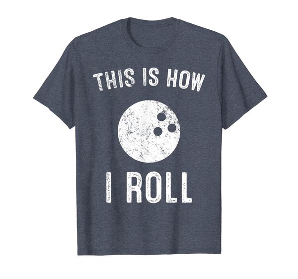 

This Is How I Roll Bowling Ball T-Shirt, Mainly pictures