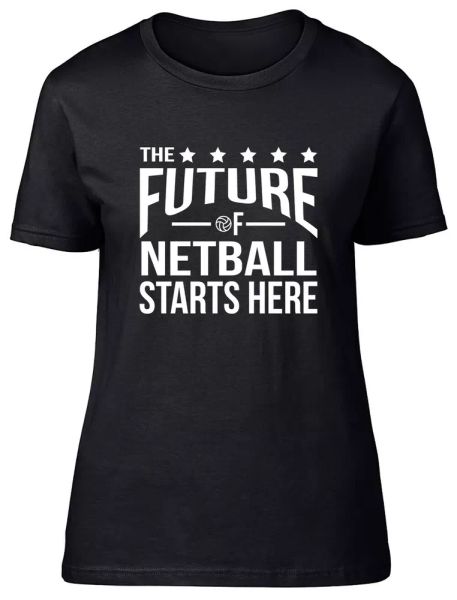 

the future of netball starts here fitted womens ladies t shirt, White;black