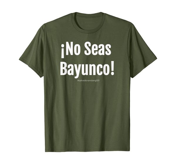 

Salvadoran Slang T-Shirt "No Seas Bayunco!" El Salvador, Mainly pictures