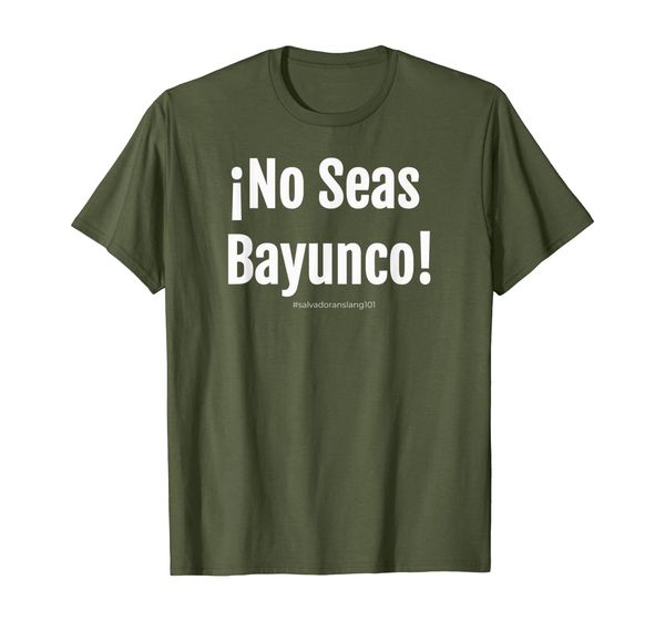 

salvadoran slang t-shirt "no seas bayunco" el salvador, White;black