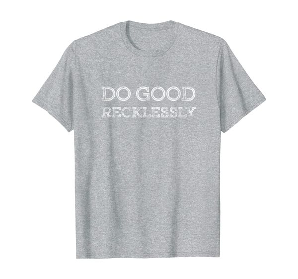 

do good recklessly t-shirt, White;black