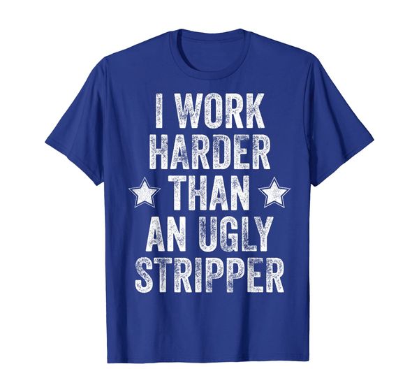 

vintage work harder than an ugly stripper hardwork t-shirt t-shirt, White;black