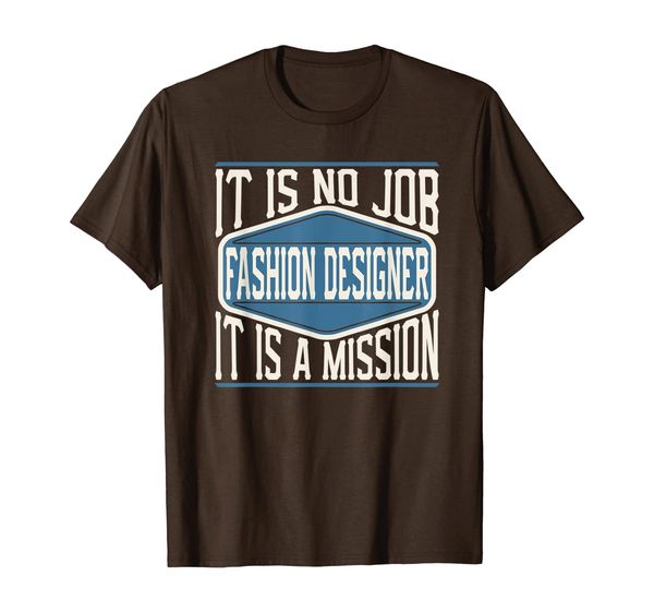 

fashion designer it is no job it is a mission trend t-shirt, White;black