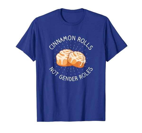 

Cinnamon Rolls Not Gender Roles T-Shirt, Mainly pictures