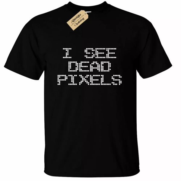 

man i see dead pixels t-shirt funny geek nerd gift game graphics, White;black