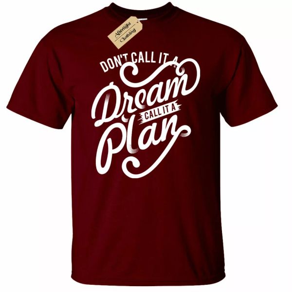 

Do not Call It A Dream call it a plain man t-shirt motivational top, White;black