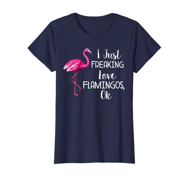 

Womens I Just Freaking Love Flamingo Ok T-Shirt, Mainly pictures
