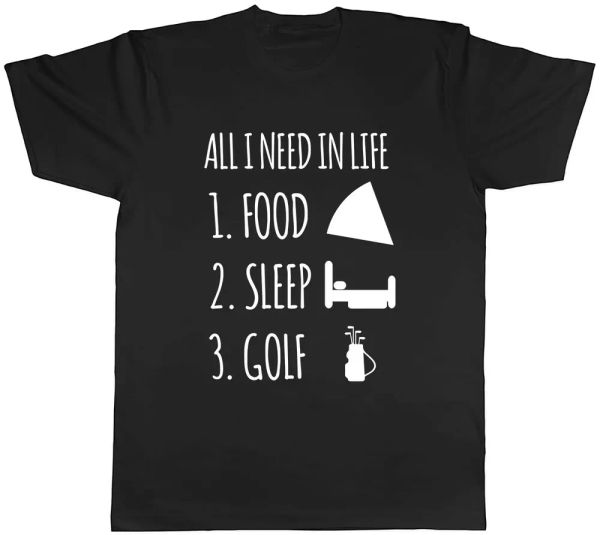 

All I Need in Life is Food Sleep and Golf Mens Unisex T-Shirt Tee, White;black