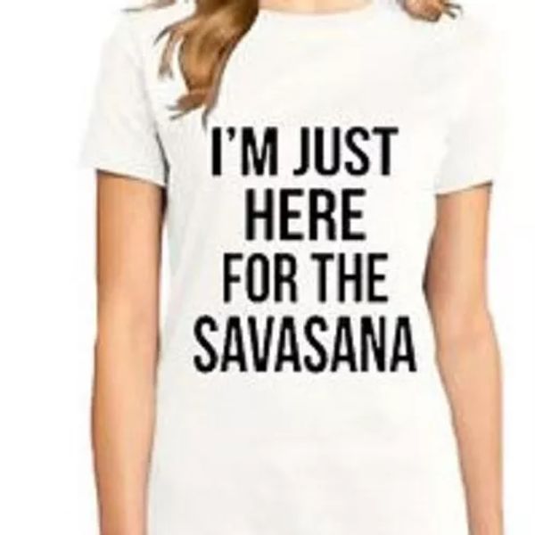 

i'm just here for the savasana yoga t shirt tee training workout healthy, White;black