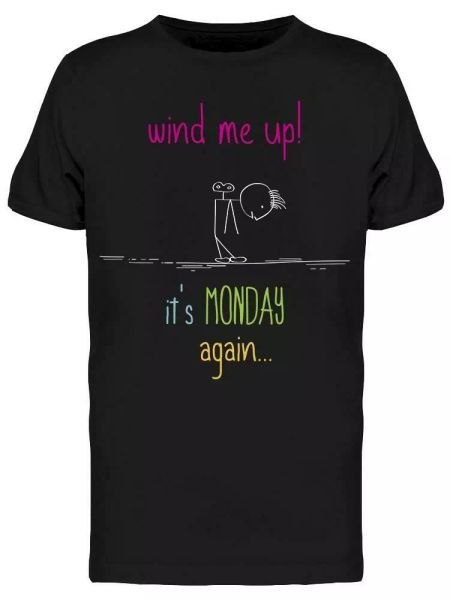 

wind me up its monday again tee men's -image by shutterstock, White;black