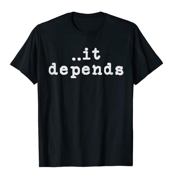 

men's t-shirts funny lawyer gifts tshirts for men women it depends t-shirt cotton & tees crazy t shirt normal high quality, White;black