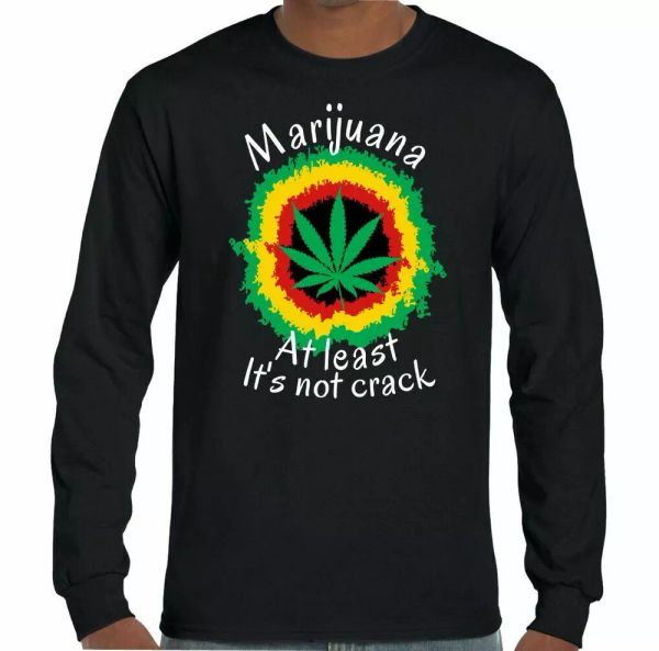 

weed t-shirt marijuana at least it's not crack mens funny drug bob marley rasta, White;black