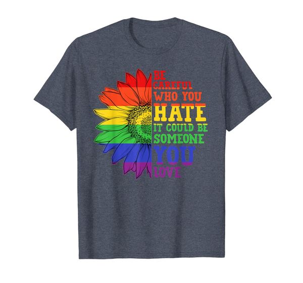 

be careful who you hate it could be someone you love t-shirt, White;black