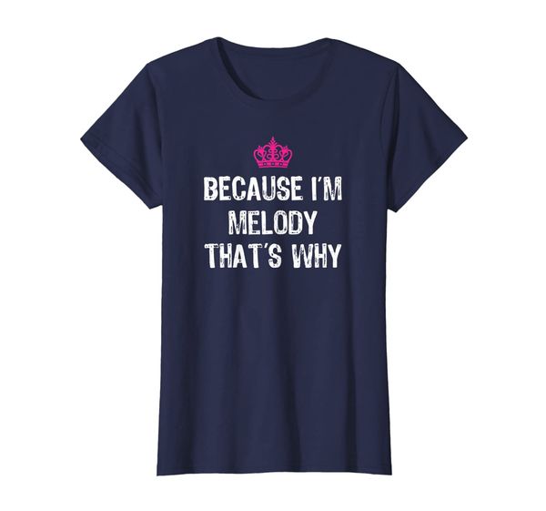 

Because I'm Melody That' Why T Shirt-Funny Women' Gift, Mainly pictures