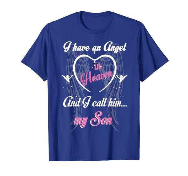

I have an Angel in heaven and I call him my son T Shirt, Mainly pictures