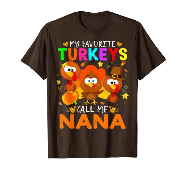 

thanksgiving my favorites turkeys call me nana t-shirt, White;black