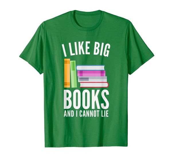 

Funny I Like Big Books And I Cannot Lie T-Shirt Bookworm, Mainly pictures
