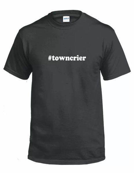 

#towncrier hashtag town crier funny gift white black cotton tee shirt