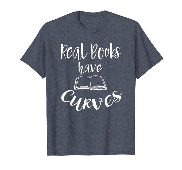 

Book Lover Real Books Have Curves Funny Nerdy T Shirt, Mainly pictures