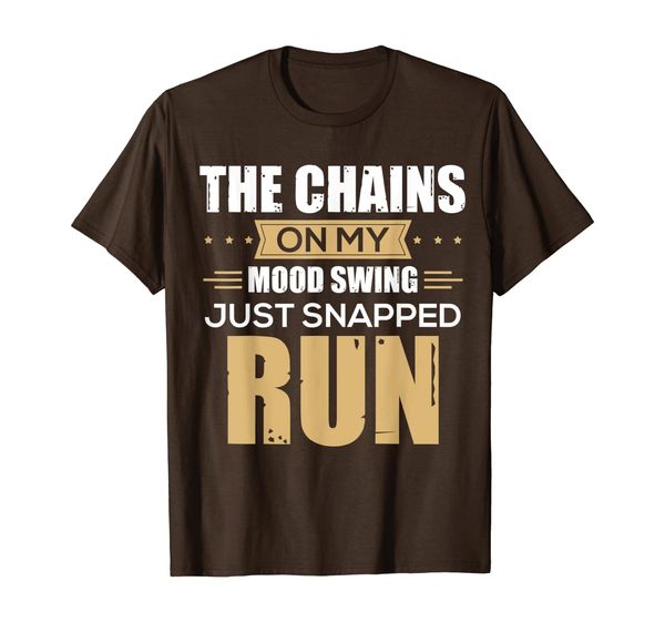 

the chains on my mood swing just snapped run t-shirt, White;black