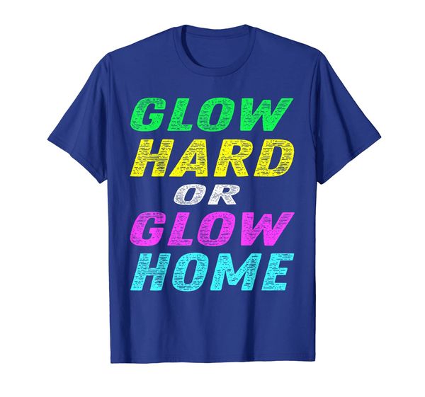 

Glow Hard or Glow Home T-Shirt Party Rave Vintage, Mainly pictures