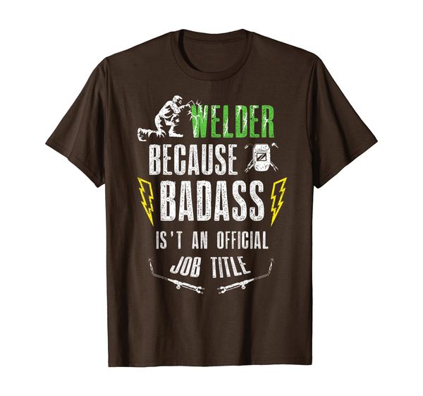 

because badass weld tshirt welder shirt welding mens gift, White;black