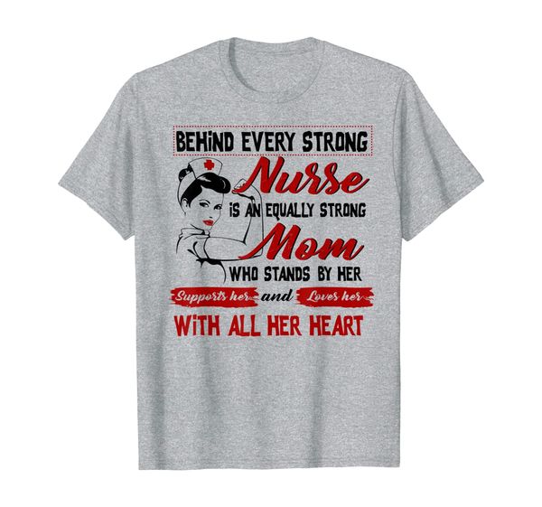 

behind every strong nurse is an strong mom nurse tshirt for, White;black