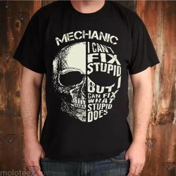 

mechanic i cant fix stupid but can fix what stupid does shirt, White;black