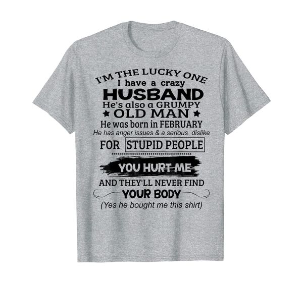 

mens i'm the lucky one i have a crazy husband february gift t-shirt, White;black