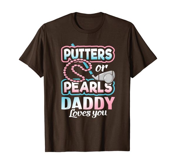 

Putters Or Pearls Gender Reveal Daddy Baby Party Supplies T-Shirt, Mainly pictures