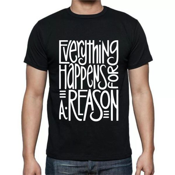 

everything happens for a reason quote t-shirt tee, White;black