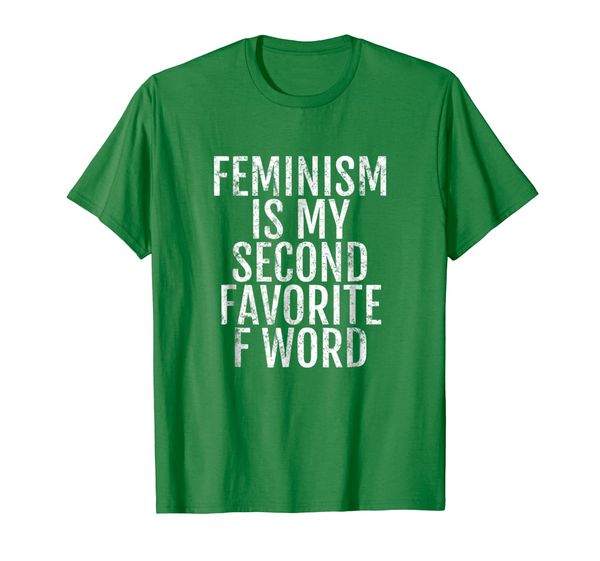 

Feminism is my Second Favorite F Word Feminist T Shirt, Mainly pictures